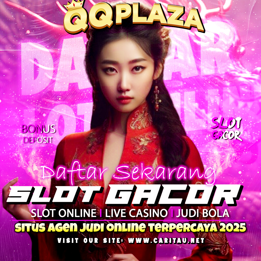 QQPlaza : Situs Slot Gacor Terpercaya Bonus Terbesar 2025